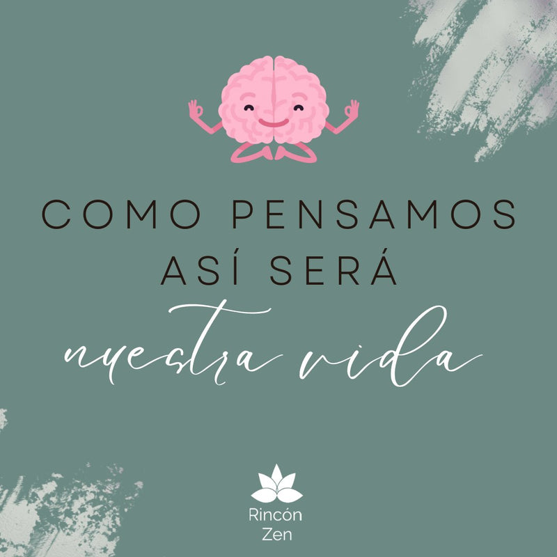 Como pensamos, así será nuestra vida: El poder de la mentalidad en la creación de nuestra realidad - Rincón Zen